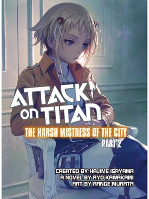 cover image of Attack on Titan: the Harsh Mistress of the City， Part 2, Volume 1
